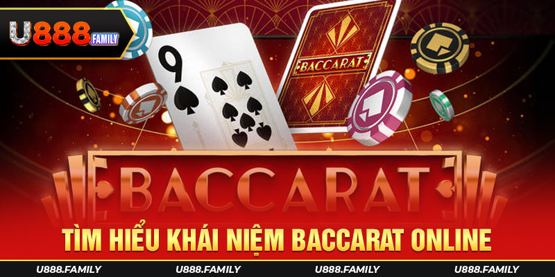 Tìm hiểu khái niệm Baccarat online